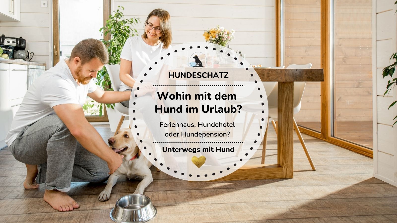 Ferienhaus mit Hund: Entspannter Urlaub für dich & deinen Vierbeiner