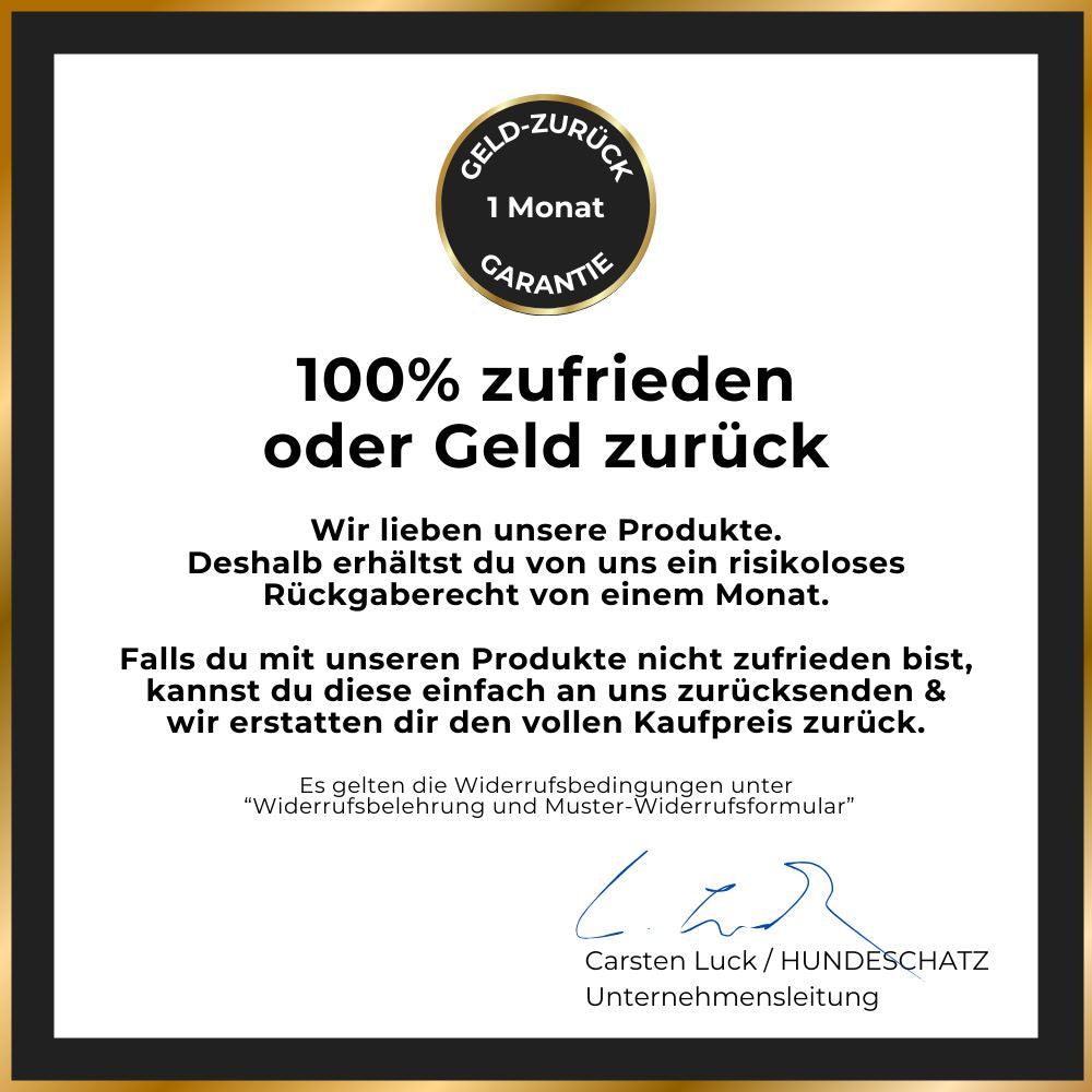 HUNDESCHATZ™ - 100% Zufriedenheitsgarantie oder Geld-zurück – risikofreies Rückgaberecht von einem Monat für alle Produkte.